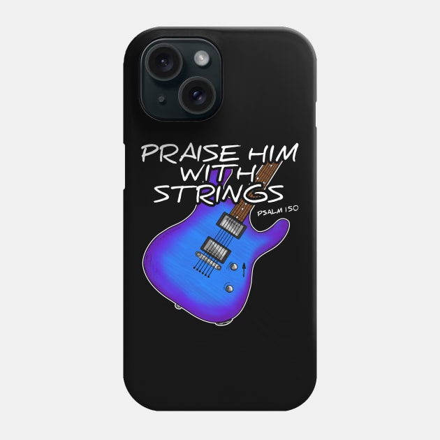 Worship Guitarist Church Guitar Praise Him With Strings Phone Case by doodlerob