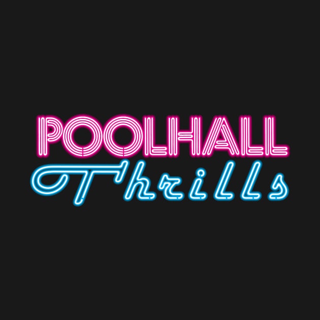 Poolhall Thrills Neon by nonemoreblack