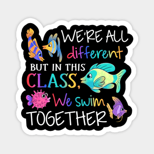 We're all different but in this class we swim together Teach Magnet