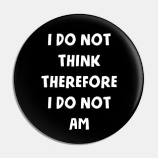 I Do Not Think There I Do Not Am Pin