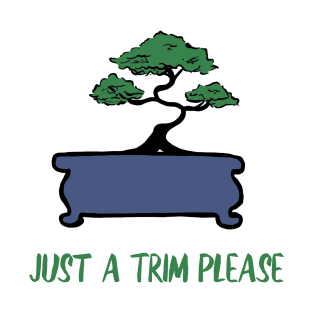 Just A Trim Funny Bonsai Tree T-Shirt