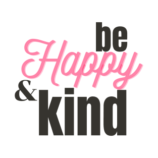 Be Happy & Kind T-Shirt