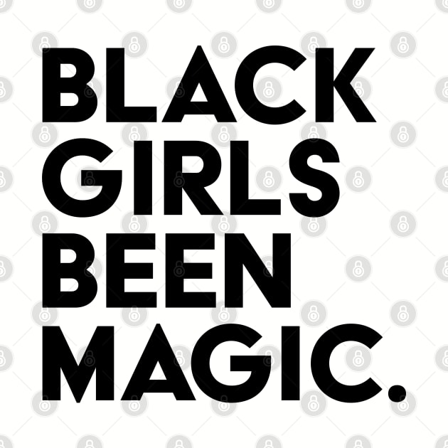 Black Girls Been Magic by UrbanLifeApparel