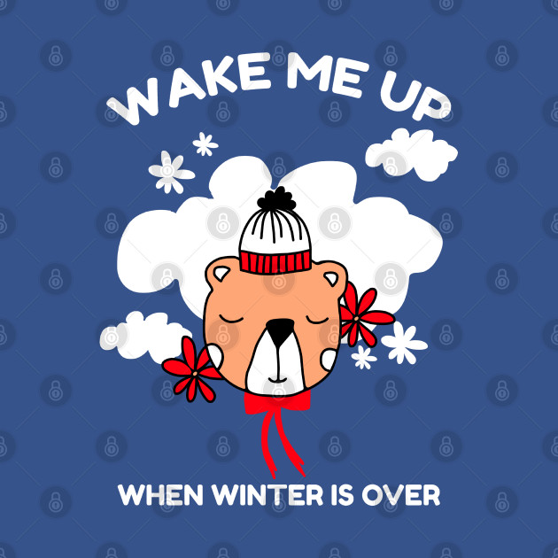 Disover Wake Me Up When Winter IS Over - Wake Me Up When Winter Is Over - T-Shirt