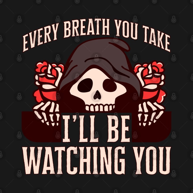 Every breath you take I'll be watching you by Emmi Fox Designs