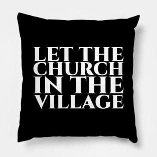 Let the church in the village weiß Pillow