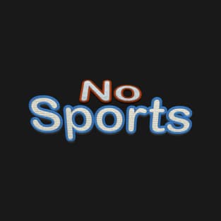 No Sports T-Shirt