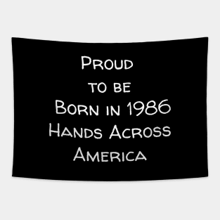 Proud to be born in 1986 Hands Across America Tapestry