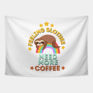 Feeling Slothee Need More Coffee Tapestry