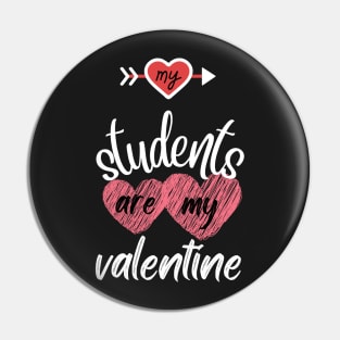 MY STUDENTS ARE MY VALENTINE Pin