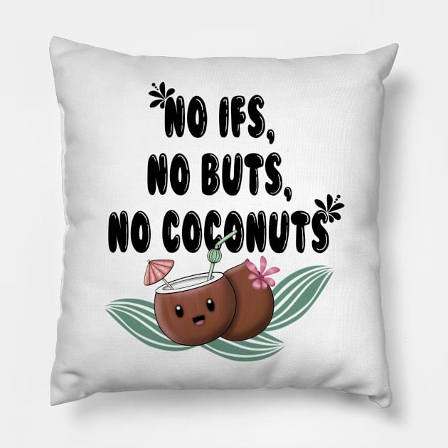 No ifs, no buts, no cocnuts Pillow by Manxcraft