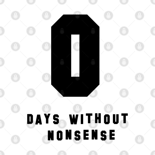 0 Days Without Nonsense (Black) by NightmareCraftStudio