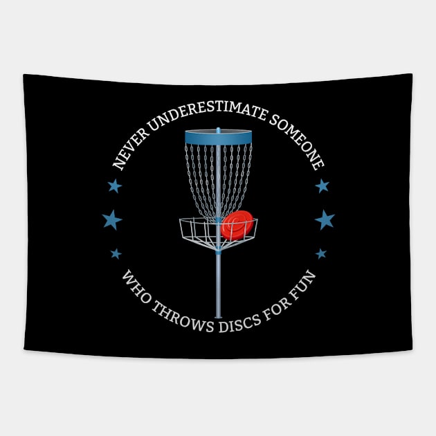 Disc Golf - Never Underestimate Someone Who Throws Discs For Fun Tapestry by Kudostees