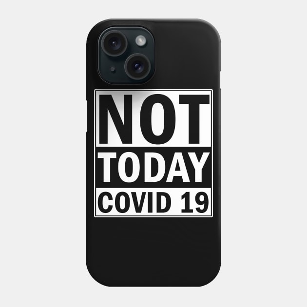 Not Today Covid 19 Phone Case by valentinahramov