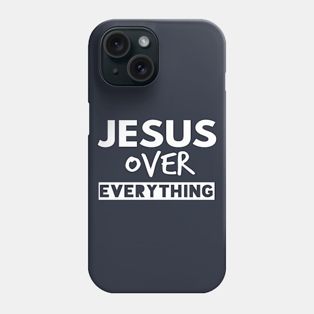 Jesus Over Everything Funny Christians Phone Case by Happy - Design