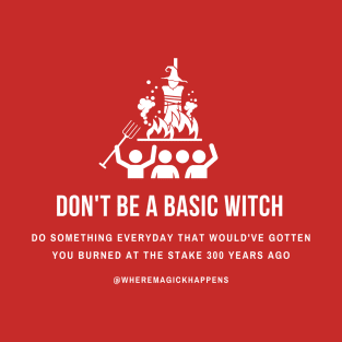 Don't Be a Basic Witch T-Shirt