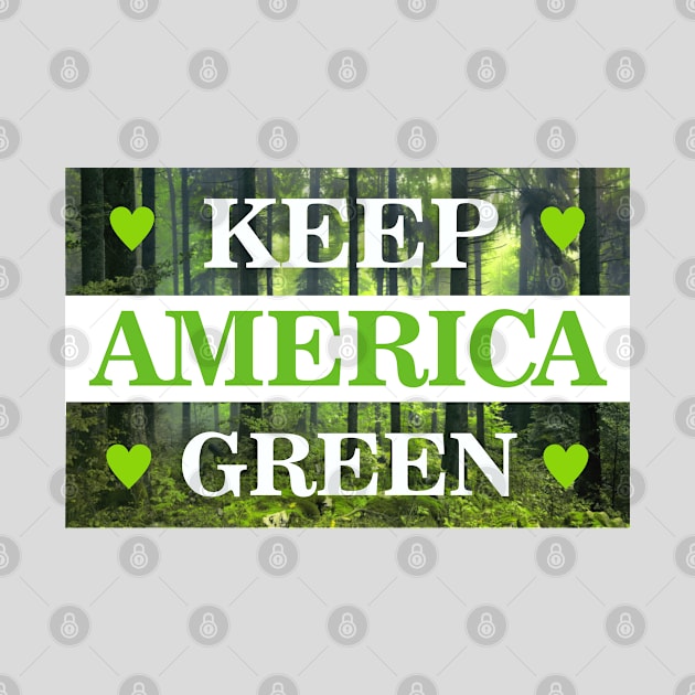 Keep America Green by Dale Preston Design