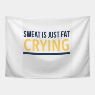 Sweat is just fat crying Tapestry