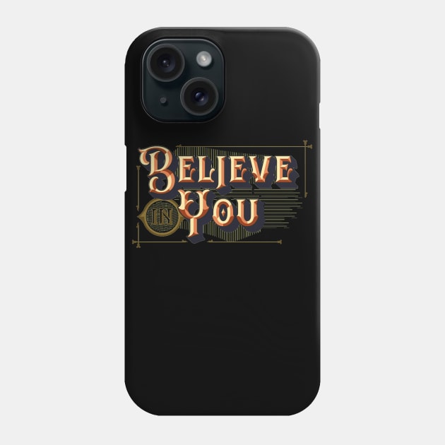 Believe in Yourself - Believe in You - Uplifting Motivational Inspire Typography Phone Case by ballhard