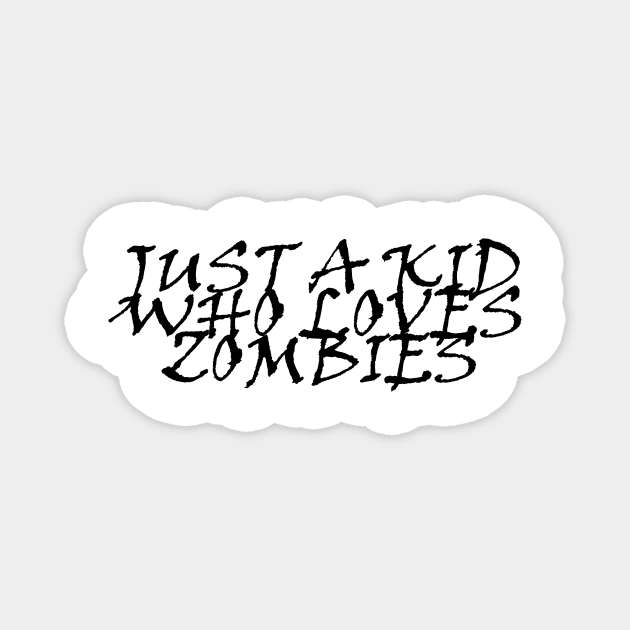 Premium Just A kid Who Love zombies T Shirt Lover Gift zombies Love Gifts Magnet by PRINT-LAND