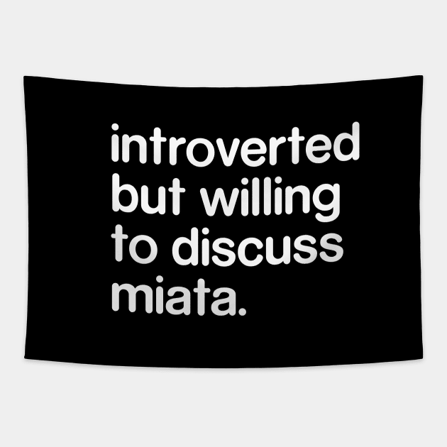 Introverted But Willing to Discuss Miata Tapestry by Madelyn_Frere