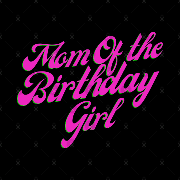 Mom of the birthday girl by Lolane