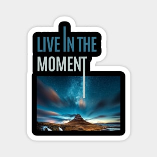 Live In The Moment Magnet