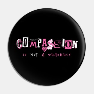 Compassion Is Not A Weakness Pin