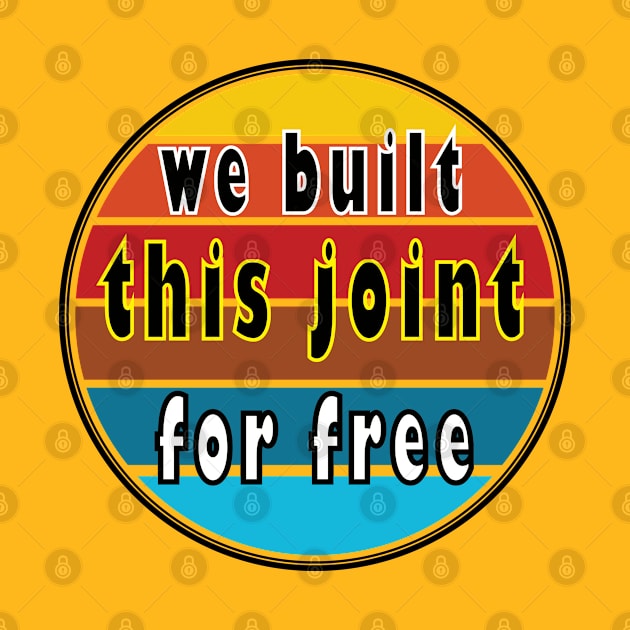 we built this joint for free vintage gift by ArticArtac