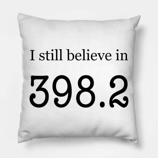 I still believe in 398.2 Pillow by Rvgill22