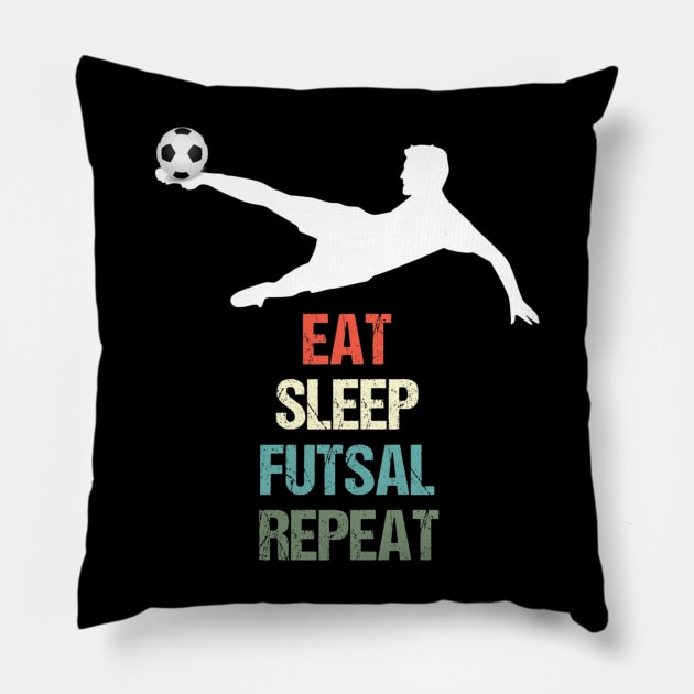 Eat Sleep Futsal Repeat - Football for Soccer Fans Pillow by Yann Van Campfort