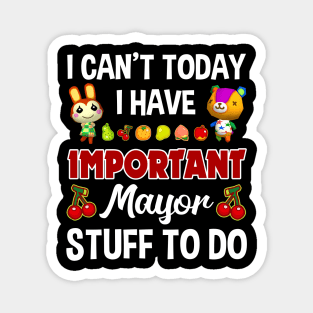 I Have Important Mayor To Do Magnet