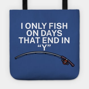 I only fish on days that end in Y Tote