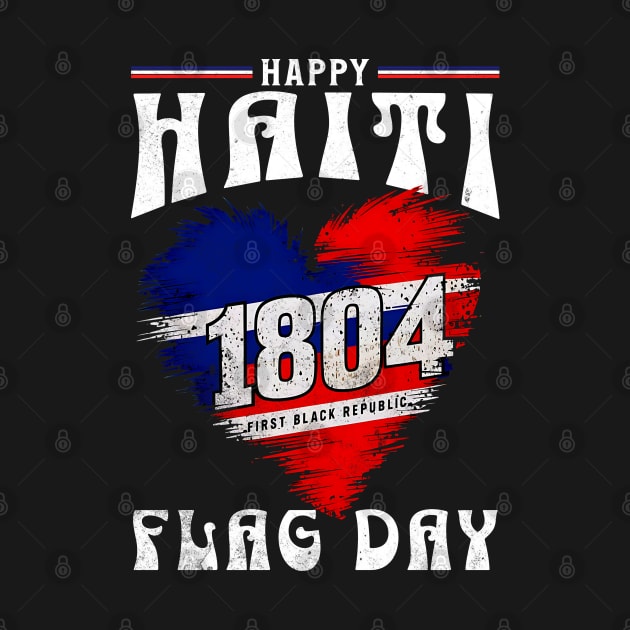 Happy Haiti Flag Day Celebrate Haiti 1804 - Patriotic Heritage Pride by JJDezigns