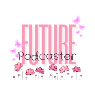 Future Podcaster Girls with Butterflies T-Shirt