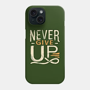 Never Give Up motivational words Phone Case