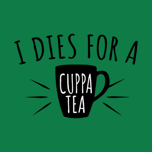 I Dies For A Cuppa Tea || Newfoundland and Labrador || Gifts || Souvenirs || Clothing T-Shirt