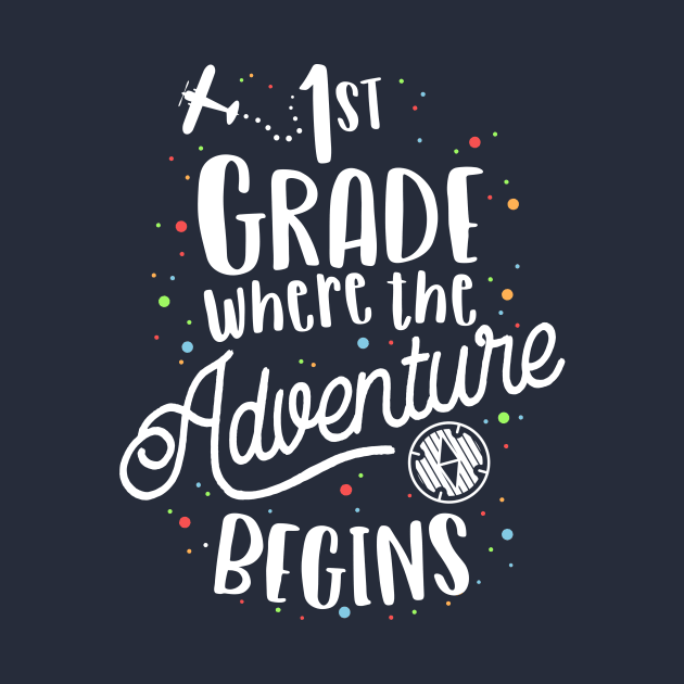 1st Grade Where The Adventure Begins T-Shirt Kids Teacher by 14thFloorApparel