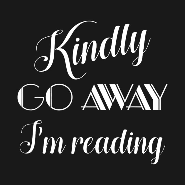 Kindly Go Away I'm Reading by tabbythesing960