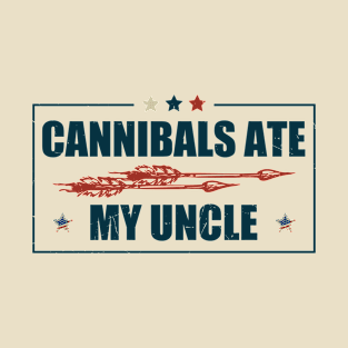 cannibals-ate-my-uncle T-Shirt