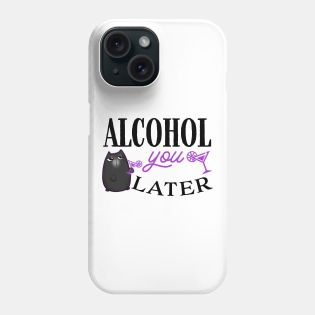 Alcohol You Later Cute Cat Phone Case by Wanderer Bat