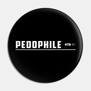 Shoot Pedophile - Pedophile Pin