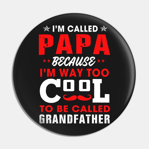 I am called papa because i'm way too cool Pin by TEEPHILIC