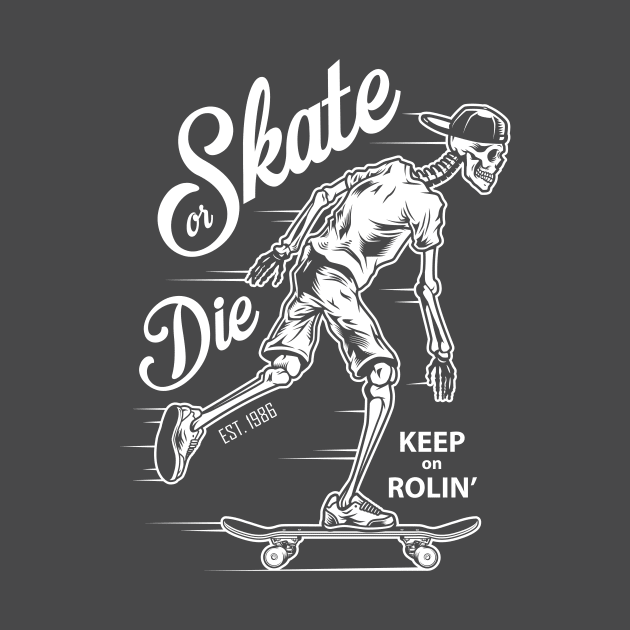 Skate or Die Skeleton Keep on Rollin by Weird Banana