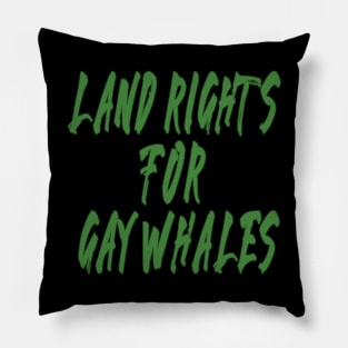 land rights for gay whales Pillow