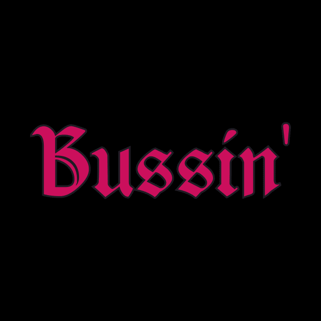 Bussin by Blackhearttees