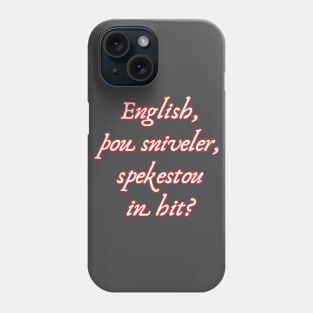 English, Thou Sniveler, Spekestou In Hit? Phone Case