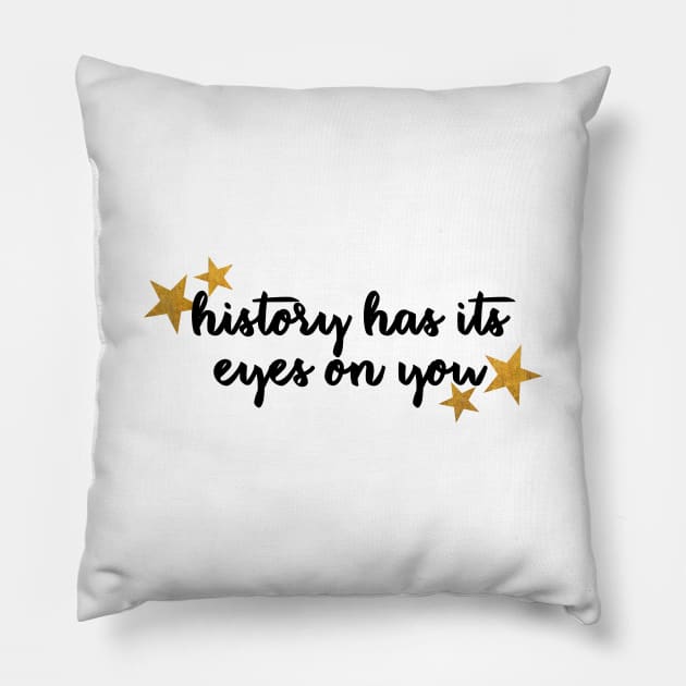 history has its eyes on you Pillow by Rpadnis