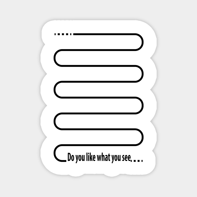 do you like what you see Magnet by myouynis