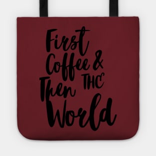 FIRST COFFEE AND THEN THE WORLD Tote
